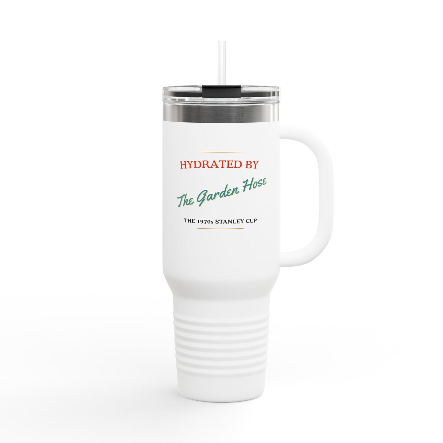 40oz Insulated Travel Mug — “Hydrated by The Garden Hose” Double-Wall Tumbler