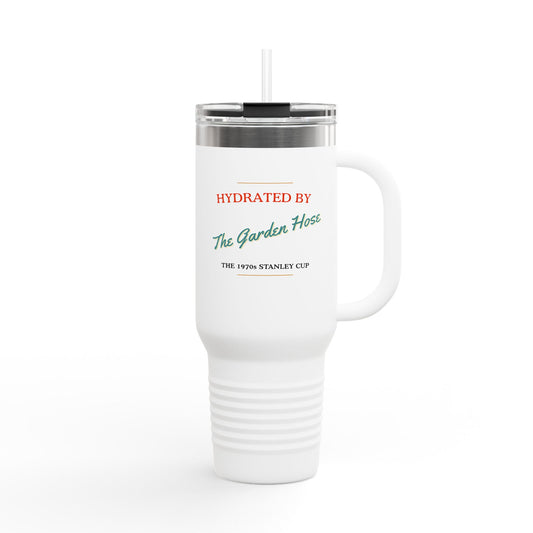 40oz Insulated Travel Mug — “Hydrated by The Garden Hose” Double-Wall Tumbler