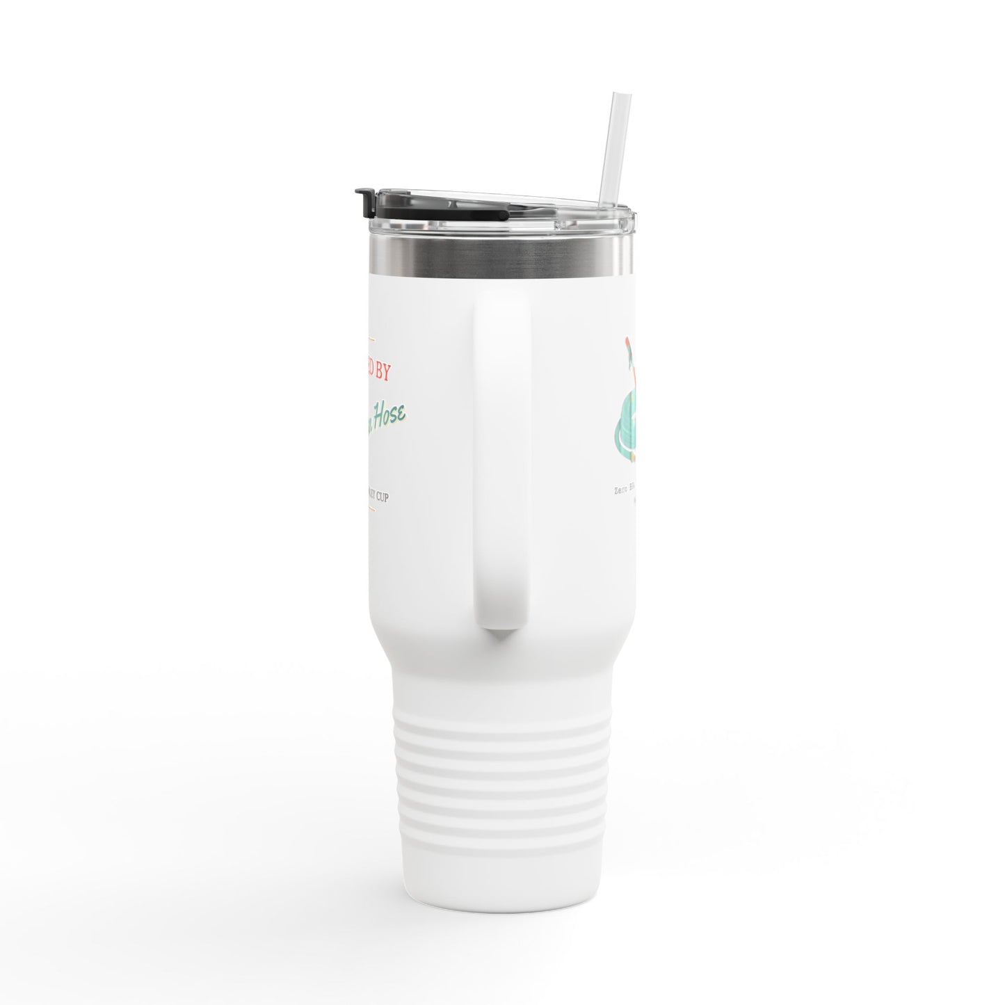 40oz Insulated Travel Mug — “Hydrated by The Garden Hose” Double-Wall Tumbler